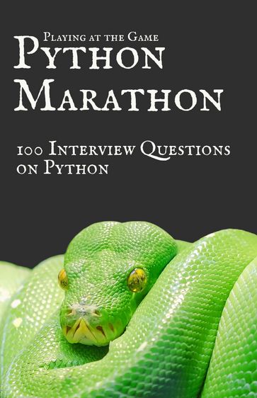 Playing at the Game Python Marathon 100 interview questions - PingQuack Inc