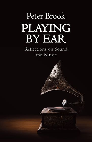 Playing by Ear - Peter Brook