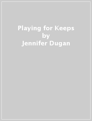 Playing for Keeps - Jennifer Dugan