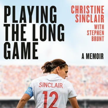 Playing the Long Game - CHRISTINE SINCLAIR