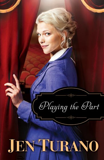 Playing the Part (A Class of Their Own Book #3) - Jen Turano