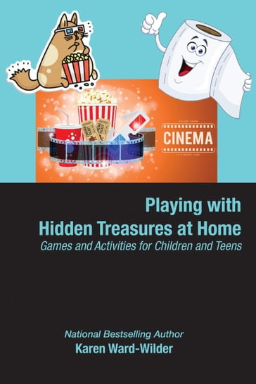 Playing with Hidden Treasures at Home, Games and Activities for Children and Teens - Karen Ward-Wilder