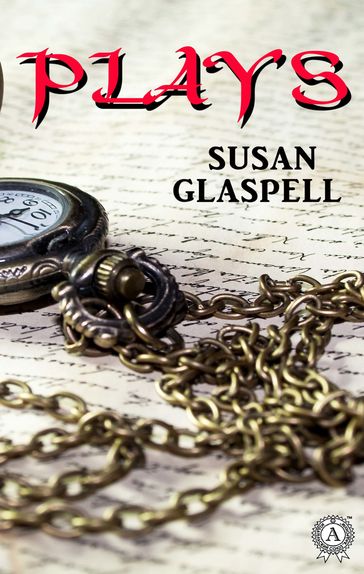 Plays - Susan Glaspell