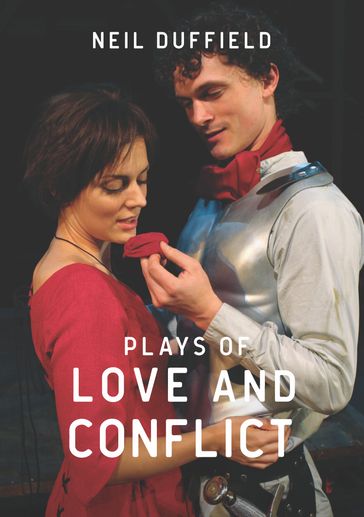 Plays of Love and Conflict - Neil Duffield - Sarah Brigham