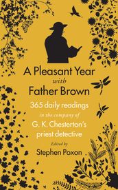 A Pleasant Year with Father Brown: 365 daily readings in the company of G.K. Chesterton s priest detective