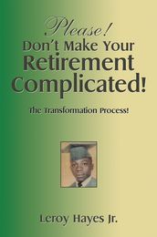 Please! Don T Make Your Retirement Complicated!