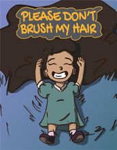 Please Don t Brush My Hair