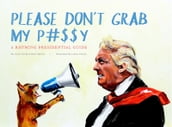 Please Don t Grab My P#$$Y