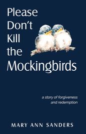 Please Don t Kill the Mockingbirds
