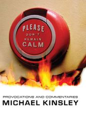 Please Don t Remain Calm: Provocations and Commentaries