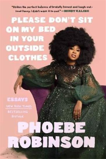 Please Don't Sit on My Bed in Your Outside Clothes - Phoebe Robinson