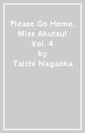 Please Go Home, Miss Akutsu! Vol. 4