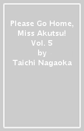 Please Go Home, Miss Akutsu! Vol. 5