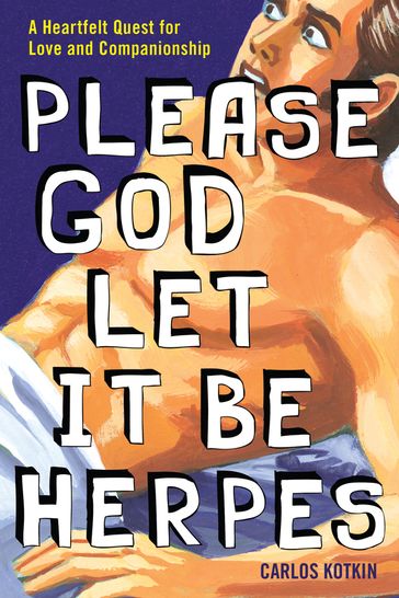 Please God Let it Be Herpes - Carlos Kotkin