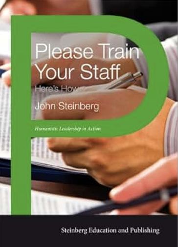 Please Train Your Staff: Here's How - John Steinberg
