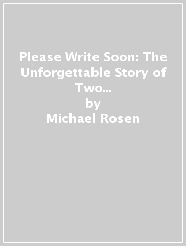 Please Write Soon: The Unforgettable Story of Two Cousins in World War II - Michael Rosen