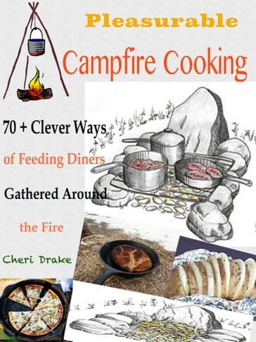 Pleasurable Campfire Cooking - Cheri Drake
