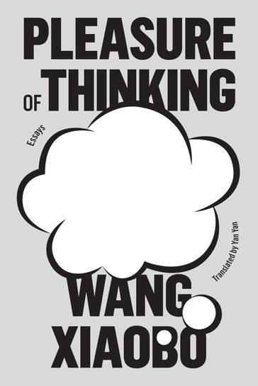 Pleasure of Thinking - Wang Xiaobo