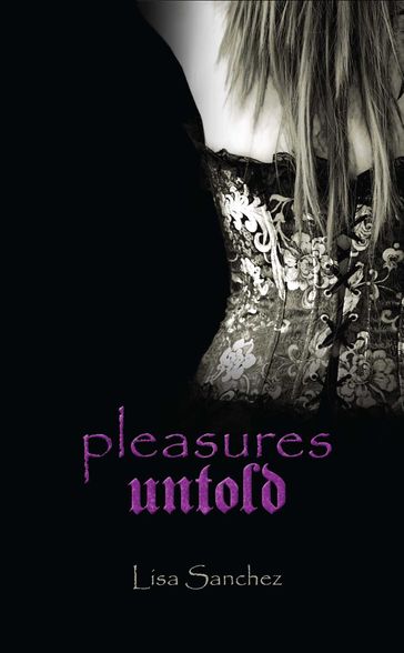 Pleasures Untold - Lisa Sanchez