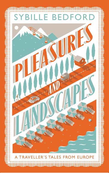 Pleasures and Landscapes - Sybille Bedford