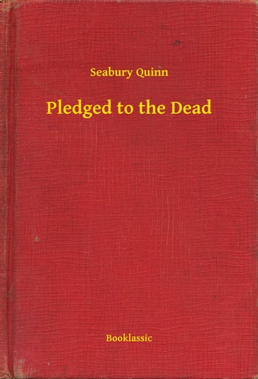 Pledged to the Dead - Seabury Quinn