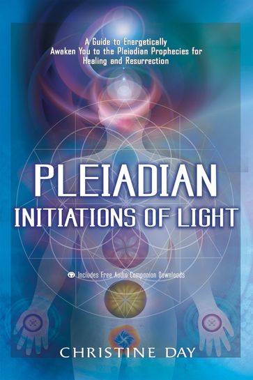 Pleiadian Initiations of Light - Christine Day