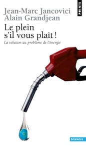 Le Plein s il vous plaît. La solution au problème de l énergie