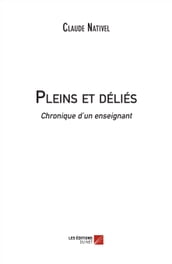 Pleins et déliés - Chronique d un enseignant