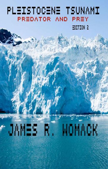 Pleistocene Tsunami: Predator and Prey - James R. Womack