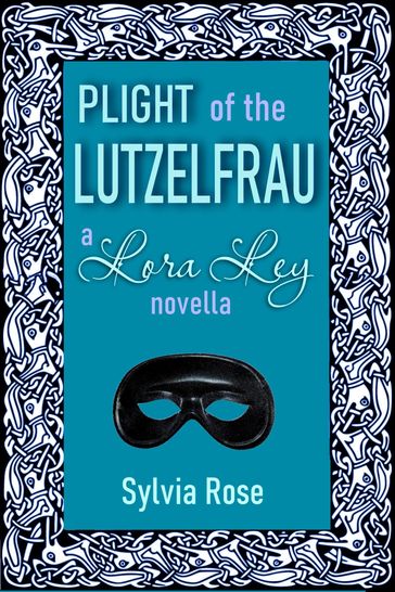 Plight of the Lutzelfrau - Sylvia Rose