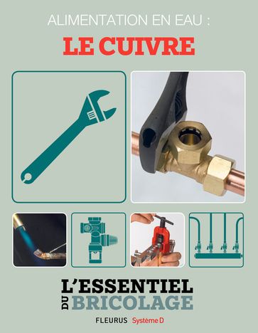 Plomberie : Alimentation en eau - le cuivre (L'essentiel du bricolage) - Bruno Guillou - François Roebben - Nicolas Sallavuard - Nicolas Vidal