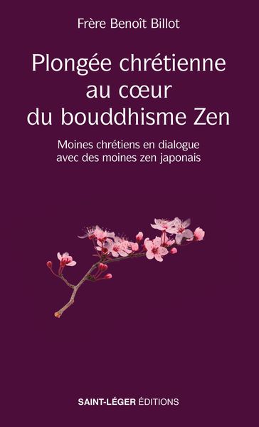 Plongée chrétienne au cœur du bouddhisme Zen - Benoît Billot