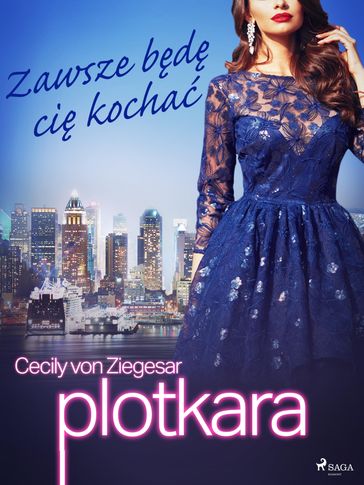 Plotkara 12: Zawsze bd ci kocha - Cecily von Ziegesar