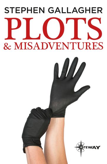 Plots and Misadventures - Stephen Gallagher