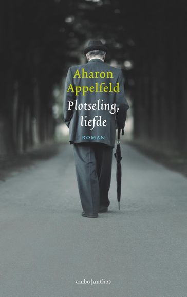 Plotseling, liefde - Aharon Appelfeld