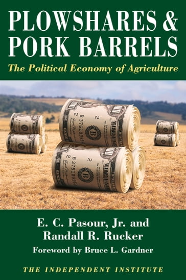 Plowshares & Pork Barrels - Jr. E.C. Pasour - Randall R. Rucker