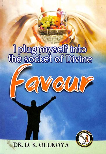 I Plug Myself into The Socket of Divine Favour - Dr. D. K. Olukoya