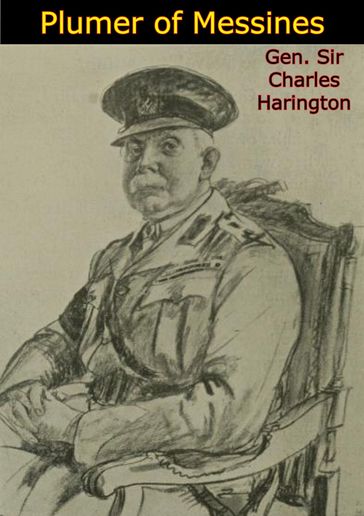 Plumer of Messines - Gen. Sir Charles Harington