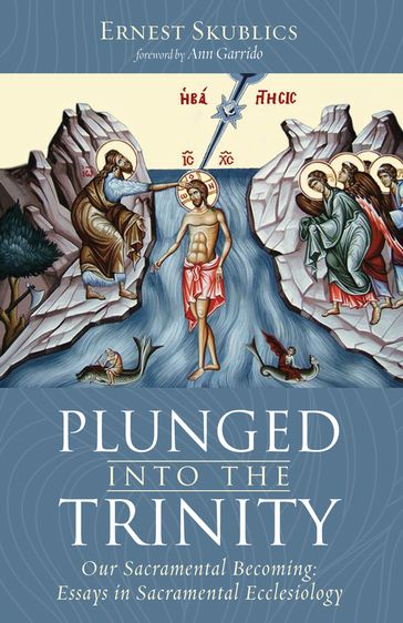 Plunged into the Trinity - Ernest Skublics