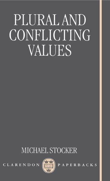 Plural and Conflicting Values - Michael Stocker