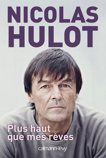 Plus haut que mes rêves - Nicolas Hulot