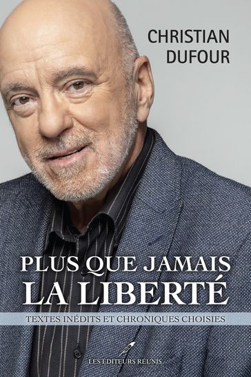 Plus que jamais la liberté - Christian Dufour