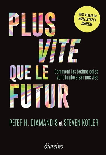 Plus vite que le futur - Comment les technologies vont bouleverser nos vies - Peter Diamandis - Steven Kotler