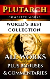 Plutarch Complete Works World s Best Collection