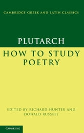 Plutarch: How to Study Poetry (De audiendis poetis)