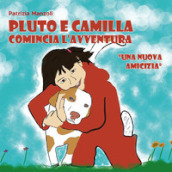 Pluto e Camilla. Comincia l avventura. Una nuova amicizia