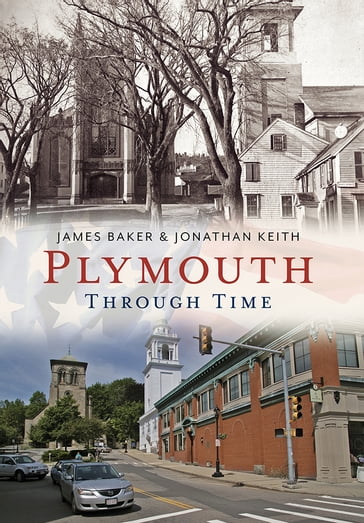 Plymouth Through Time - James Baker