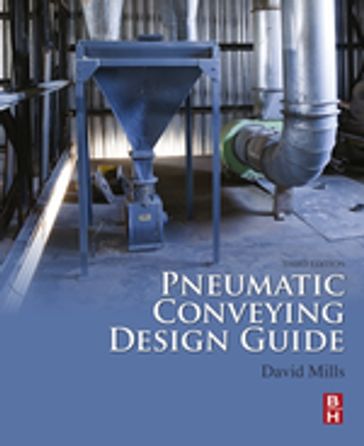 Pneumatic Conveying Design Guide - David Mills - Dip Tech (Eng) - PhD - CEng - MIMechE
