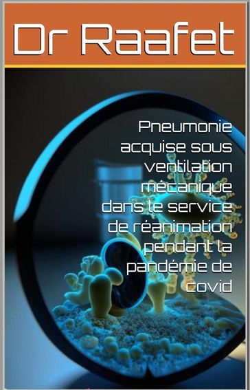 Pneumonie acquise sous ventilation mécanique dans le service de réanimation pendant la pandémie de covid - Dr Raafet
