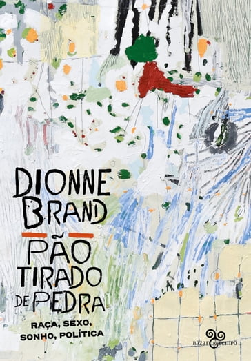 Pão tirado de pedra - Dionne Brand - Luciana da Cruz Brito - Bruna Barros - Jess Oliveira